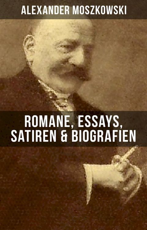 Alexander Moszkowski: Romane, Essays, Satiren & Biografien(Kobo/電子書)