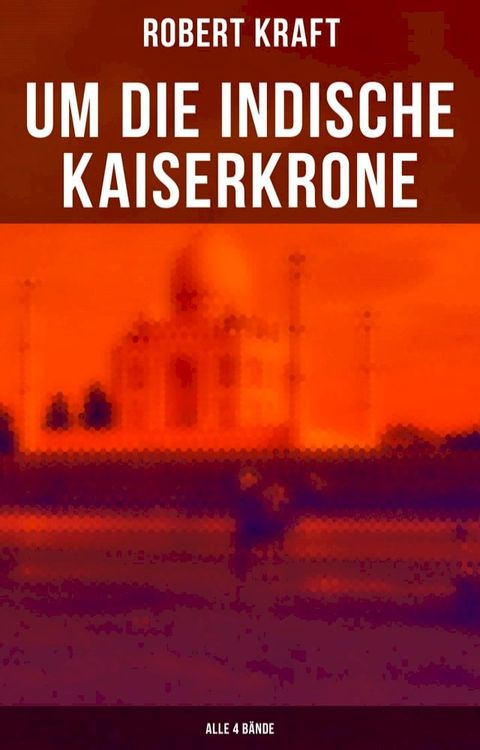 Um die indische Kaiserkrone (Alle 4 B&auml;nde)(Kobo/電子書)