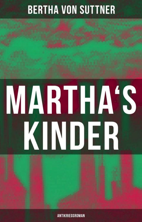 Martha's Kinder: Antikriegsroman(Kobo/電子書)