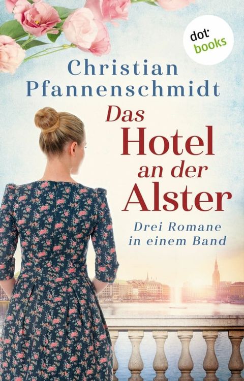 Das Hotel an der Alster: Drei Romane in einem Band(Kobo/電子書)