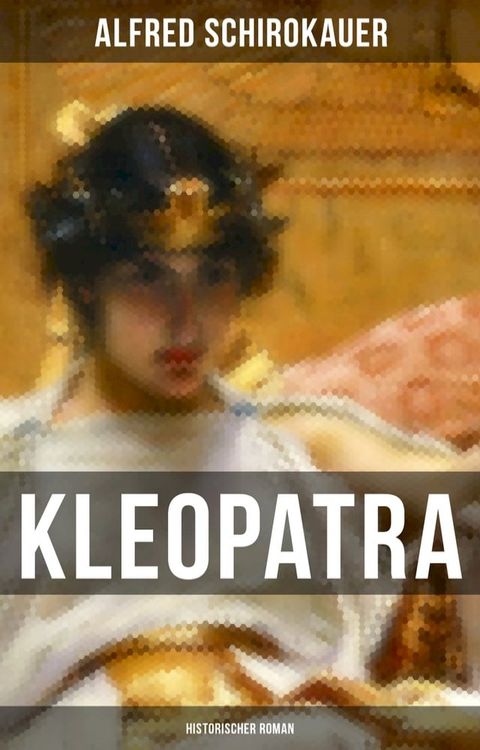 KLEOPATRA: Historischer Roman(Kobo/電子書)