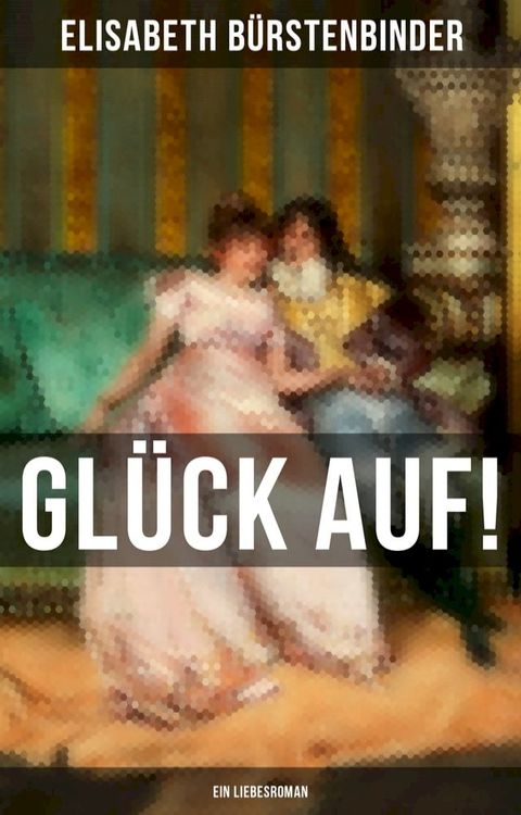 Gl&uuml;ck auf! - Ein Liebesroman(Kobo/電子書)