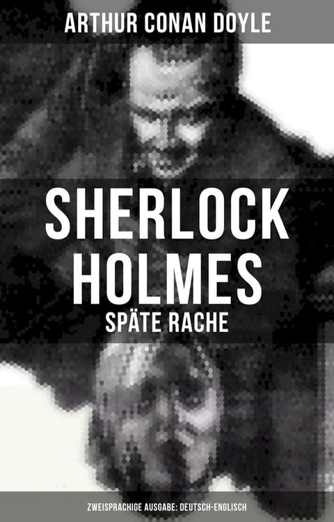 Sherlock Holmes: Sp&auml;te Rache (Zweisprachige Ausgabe: Deutsch-Englisch)(Kobo/電子書)