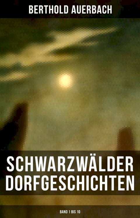 Schwarzw&auml;lder Dorfgeschichten (Band 1 bis 10)(Kobo/電子書)