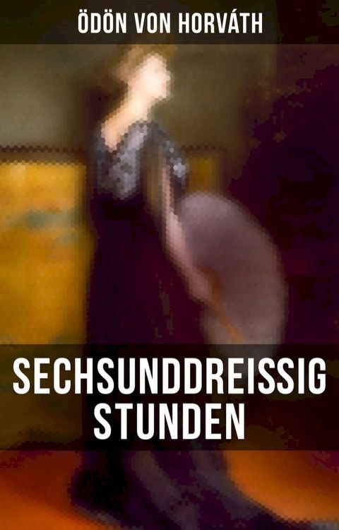 Sechsunddrei&szlig;ig Stunden(Kobo/電子書)