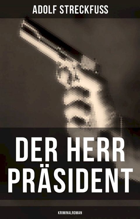 Der Herr Pr&auml;sident (Kriminalroman)(Kobo/電子書)