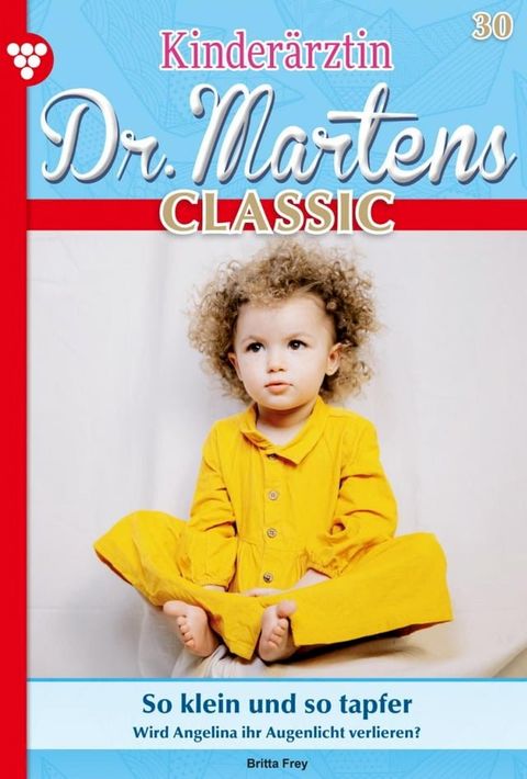 Kinder&auml;rztin Dr. Martens Classic 30 – Arztroman(Kobo/電子書)