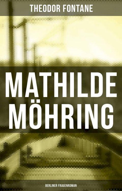 Mathilde M&ouml;hring: Berliner Frauenroman(Kobo/電子書)