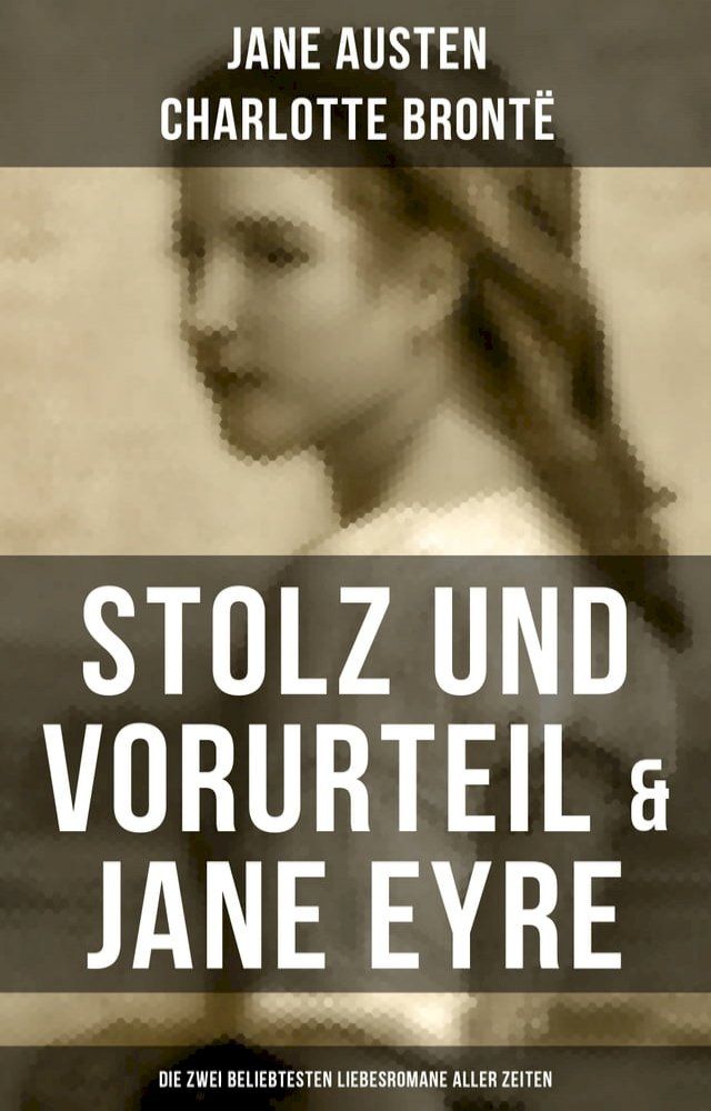  Stolz und Vorurteil & Jane Eyre (Die zwei beliebtesten Liebesromane aller Zeiten)(Kobo/電子書)