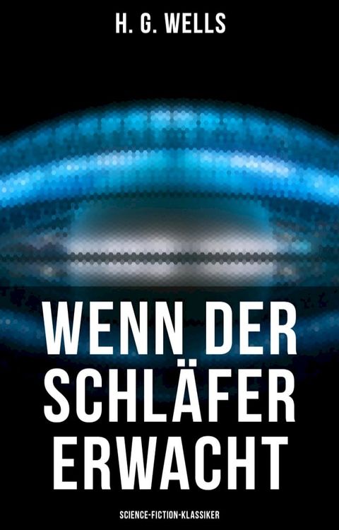 Wenn der Schl&auml;fer erwacht (Science-Fiction-Klassiker)(Kobo/電子書)