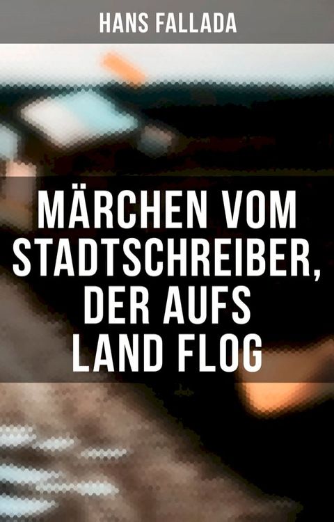 M&auml;rchen vom Stadtschreiber, der aufs Land flog(Kobo/電子書)