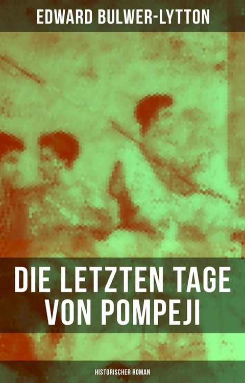 Die letzten Tage von Pompeji: Historischer Roman(Kobo/電子書)