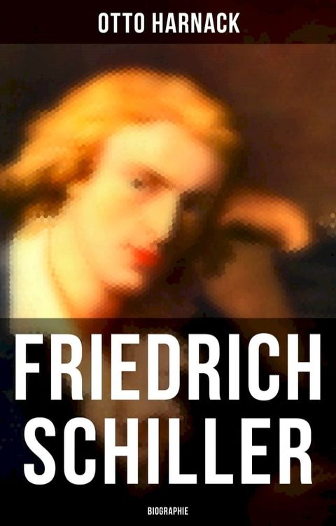 Friedrich Schiller: Biographie(Kobo/電子書)