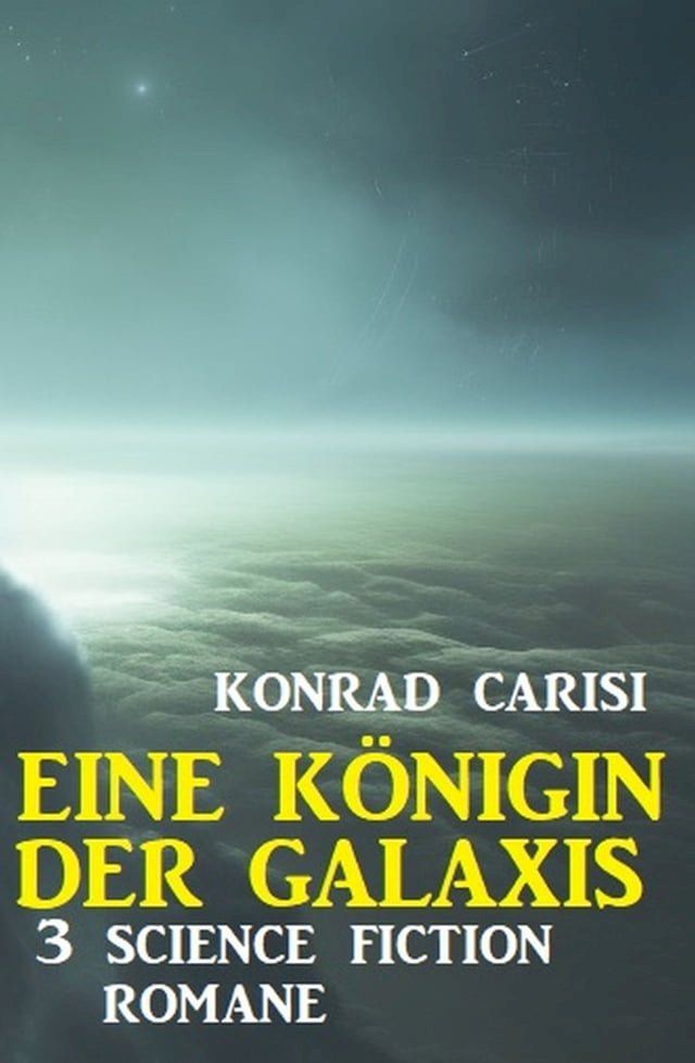  Eine Königin der Galaxis: 3 Science Fiction Romane(Kobo/電子書)