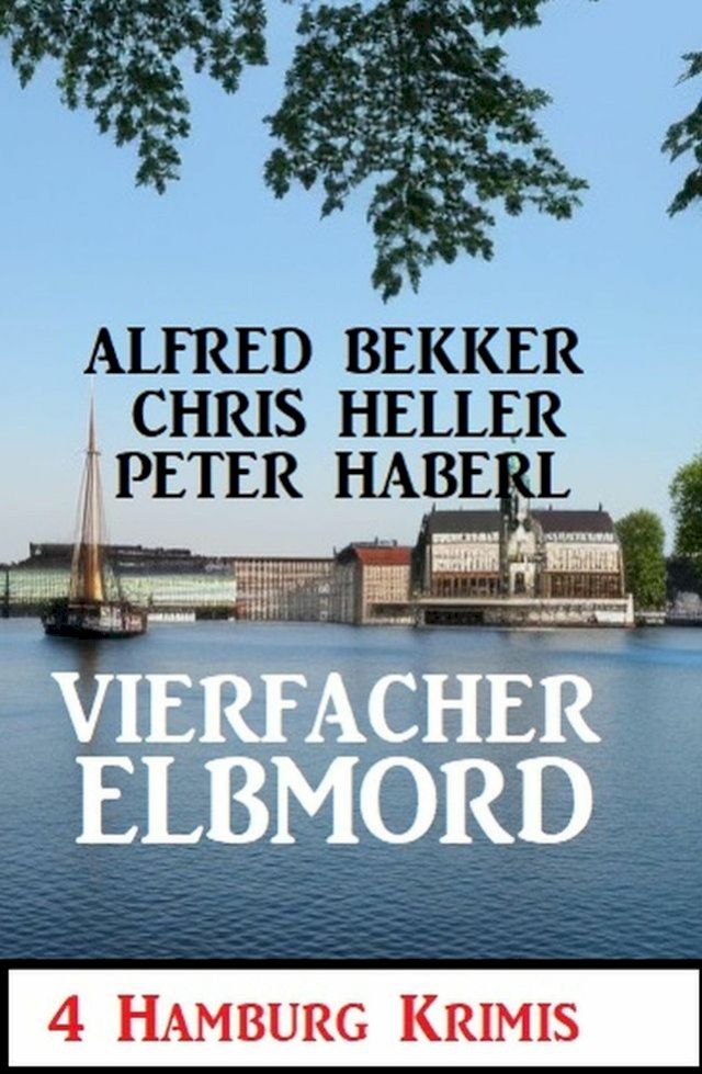  Vierfacher Elbmord: 4 Hamburg Krimis(Kobo/電子書)