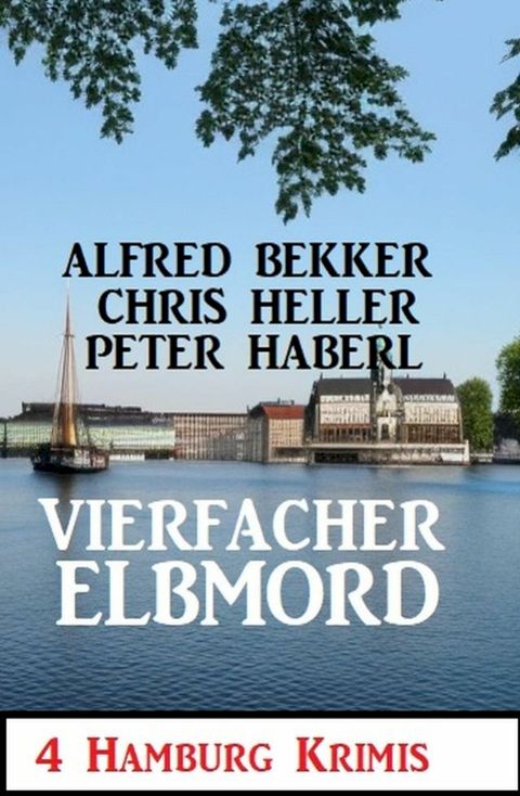 Vierfacher Elbmord: 4 Hamburg Krimis(Kobo/電子書)