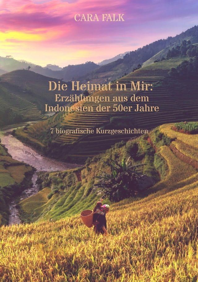  Die Heimat in Mir: Erzählungen aus dem Indonesien der 50er Jahre(Kobo/電子書)