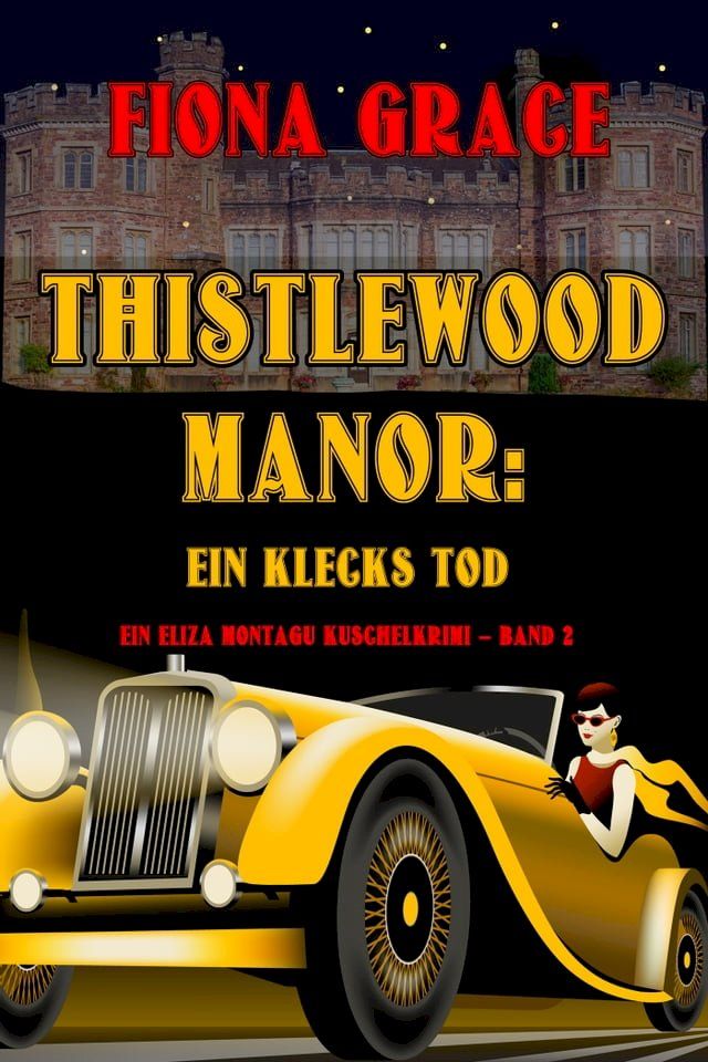  Thistlewood Manor: Ein Klecks Tod (Ein Eliza Montagu Kuschelkrimi – Band 2)(Kobo/電子書)