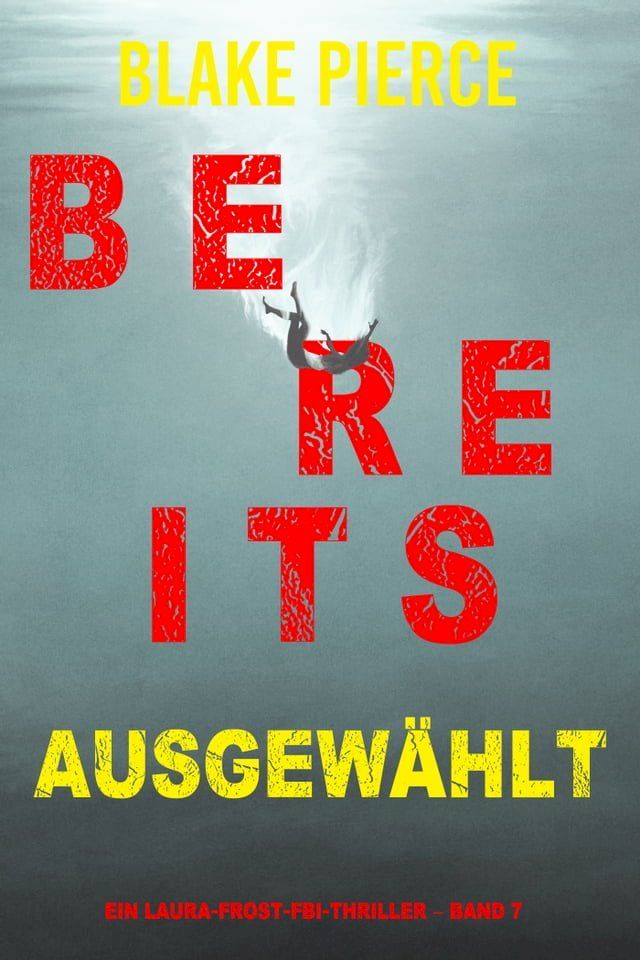  Bereits ausgew&auml;hlt (Ein Laura-Frost-FBI-Thriller – Band 7)(Kobo/電子書)