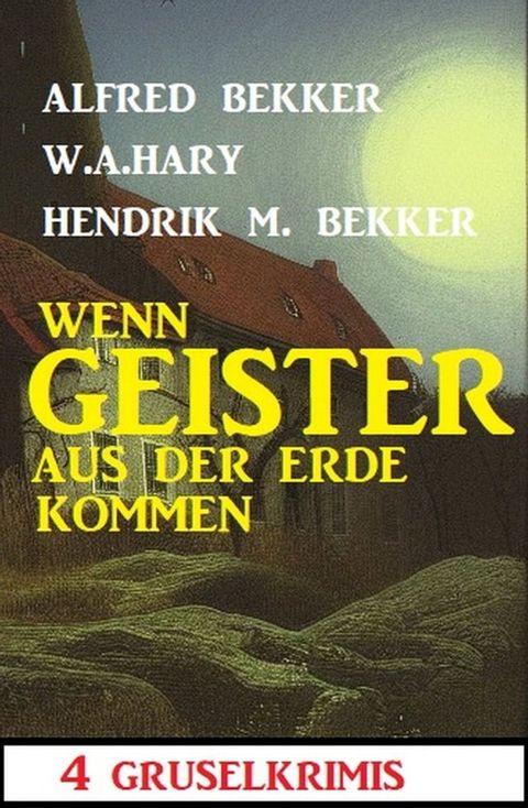 Wenn Geister aus der Erde kommen: 4 Gruselkrimis(Kobo/電子書)