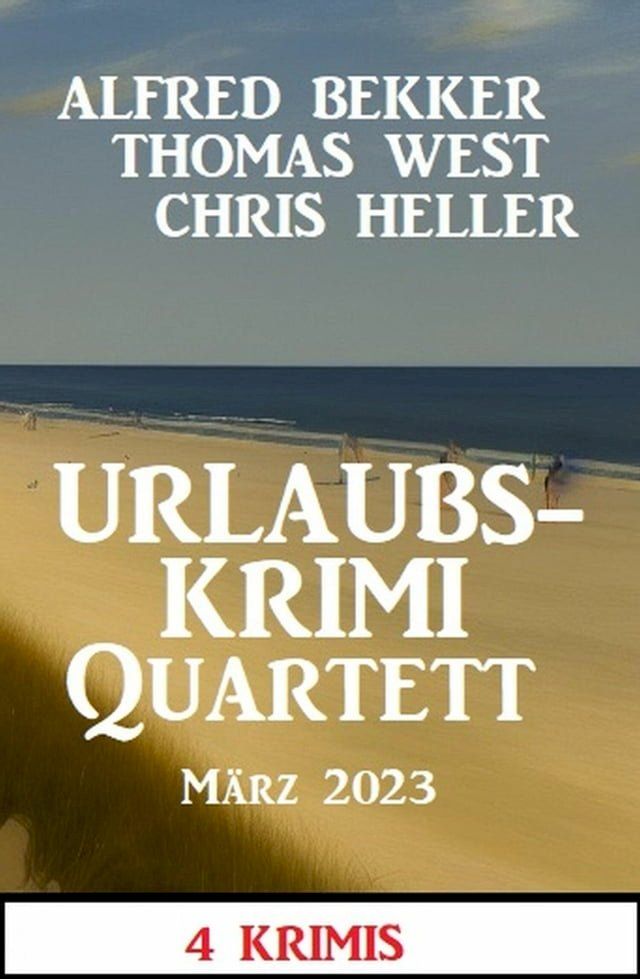  Urlaubskrimi Quartett M&auml;rz 2023: 4 Krimis(Kobo/電子書)