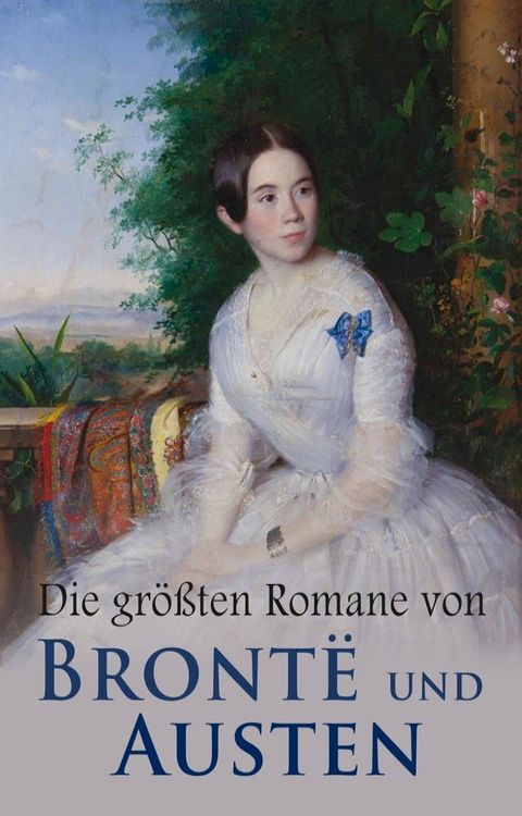 Die gr&ouml;&szlig;ten Romane von Bront&euml; und Austen(Kobo/電子書)