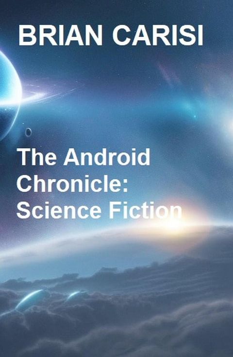 The Android Chronicle: Science Fiction(Kobo/電子書)