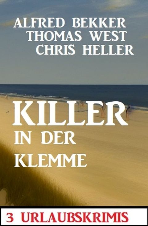 Killer in der Klemme: 3 Urlaubskrimis(Kobo/電子書)