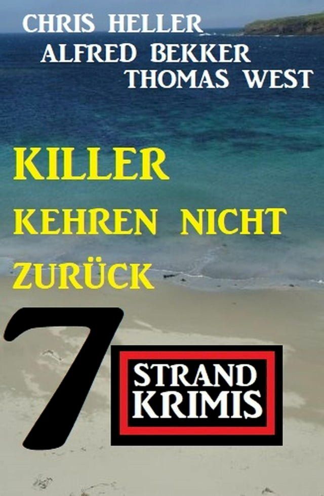  Killer kehren nicht zur&uuml;ck: 7 Strandkrimis(Kobo/電子書)