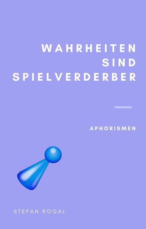 Wahrheiten sind Spielverderber(Kobo/電子書)