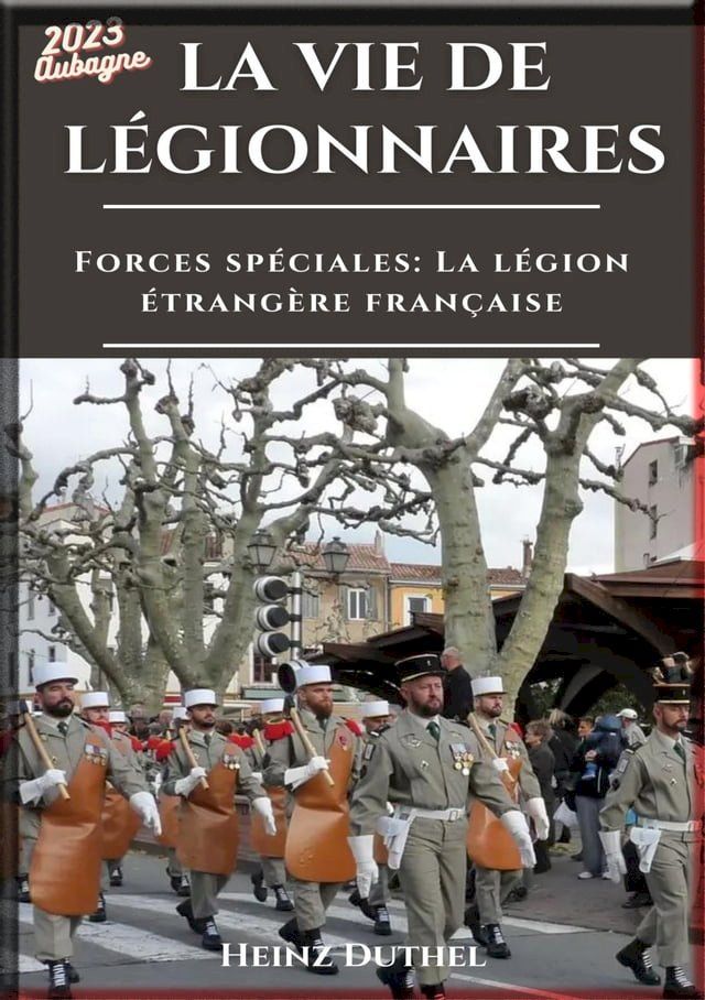  HEINZ DUTHEL FORCES SPÉCIALES LA LÉGION ÉTRANGÈRE FRANÇAISE(Kobo/電子書)