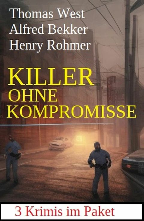 Killer ohne Kompromisse: 3 Krimis im Paket(Kobo/電子書)