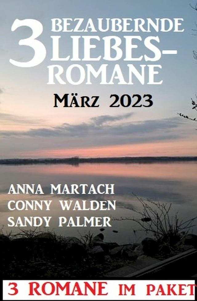  3 Bezaubernde Liebesromane März 2023(Kobo/電子書)