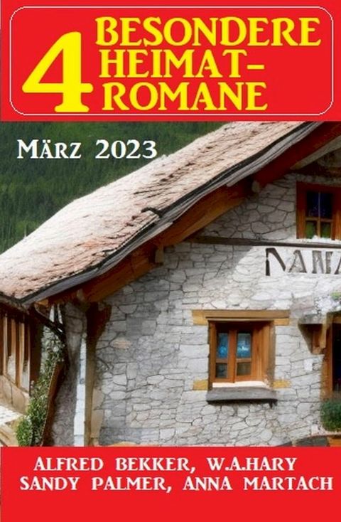 4 Besondere Heimatromane M&auml;rz 2023(Kobo/電子書)