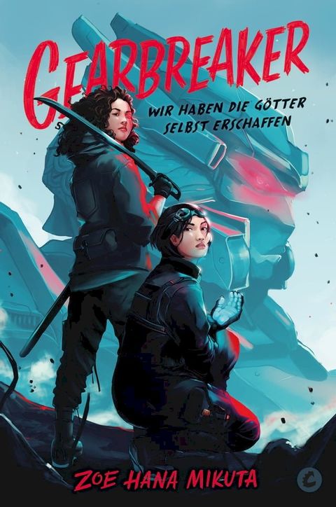 Gearbreaker – Wir haben die G&ouml;tter selbst erschaffen(Kobo/電子書)