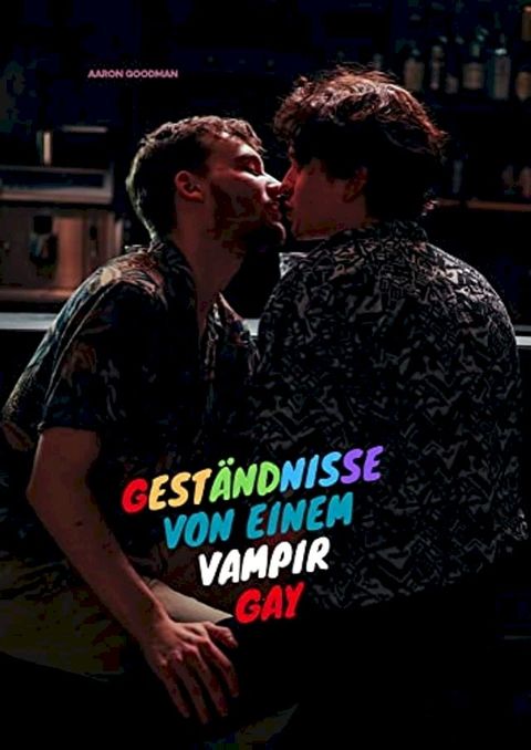 Das Blut und die Liebe : Konfessionen ein Vampir Gay (German Edition)(Kobo/電子書)