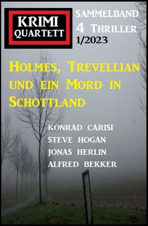 Holmes, Trevellian und ein Mord in Schottland: Krimi Quartett 4 Thriller 1/2023(Kobo/電子書)