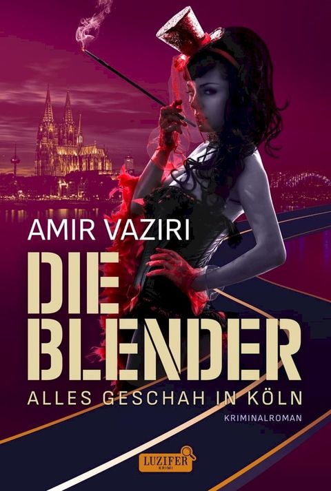 DIE BLENDER - ALLES GESCHAH IN K&Ouml;LN(Kobo/電子書)