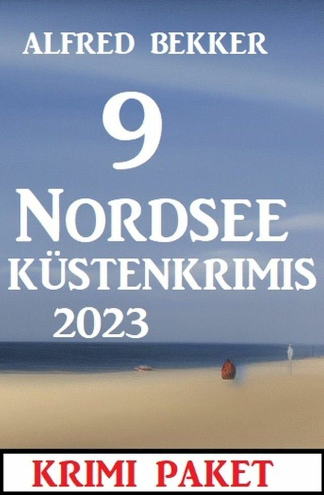  9 Nordsee-K&uuml;stenkrimis 2023: Krimi Paket(Kobo/電子書)