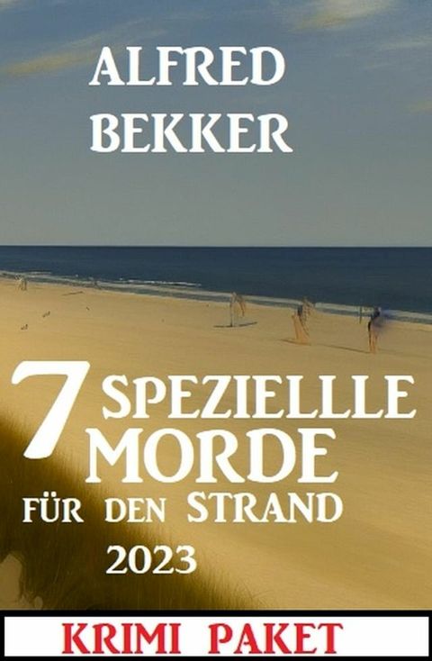 7 Spezielle Morde f&uuml;r den Strand 2023: Krimi Paket(Kobo/電子書)