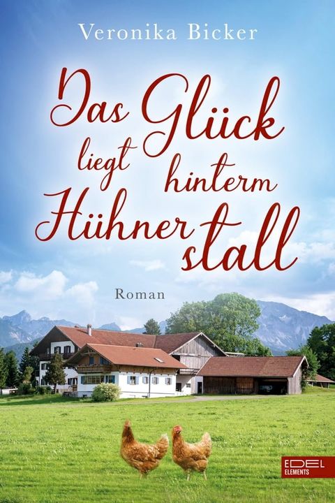 Das Gl&uuml;ck liegt hinterm H&uuml;hnerstall(Kobo/電子書)