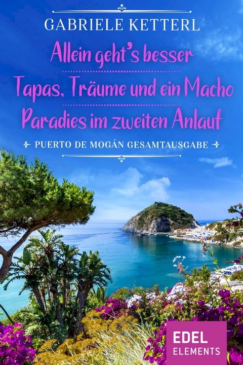 Allein geht's besser / Tapas, Tr&auml;ume und ein Macho / Paradies im zweiten Anlauf(Kobo/電子書)