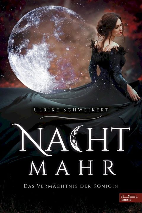 Nachtmahr – Das Verm&auml;chtnis der K&ouml;nigin(Kobo/電子書)