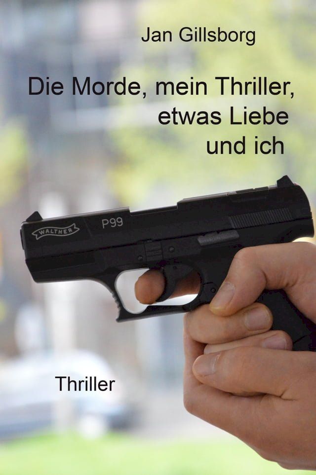  Die Morde, mein Thriller, etwas Liebe und ich(Kobo/電子書)