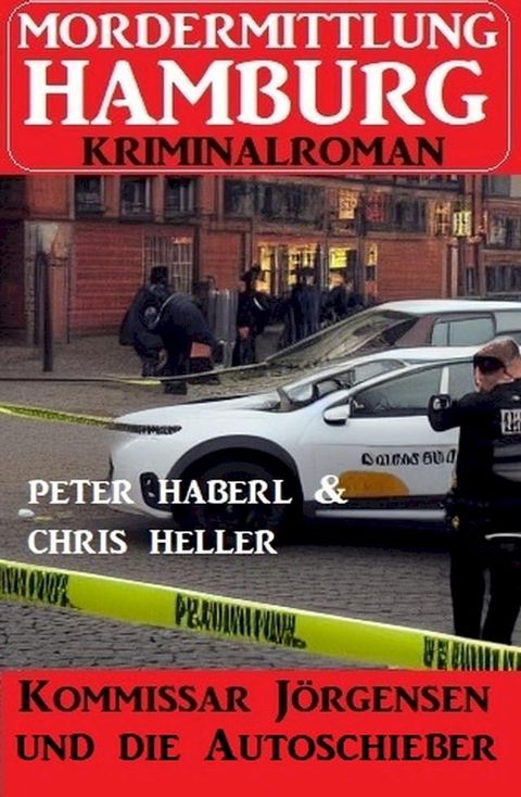 Kommissar J&ouml;rgensen und die Autoschieber: Mordermittlung Hamburg Kriminalroman(Kobo/電子書)