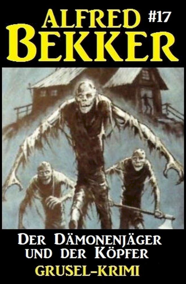  Der D&auml;monenj&auml;ger und der K&ouml;pfer: Alfred Bekker Grusel-Krimi #17(Kobo/電子書)