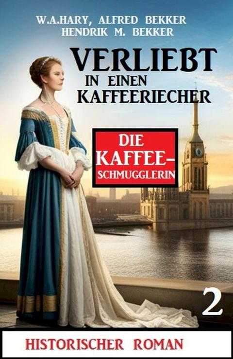 Verliebt in einen Kaffeeriecher: Die Kaffeeschmugglerin Band 2(Kobo/電子書)