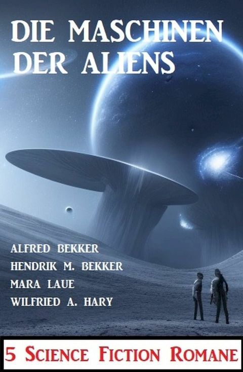 Die Maschinen der Aliens: 5 Science Fiction Romane(Kobo/電子書)