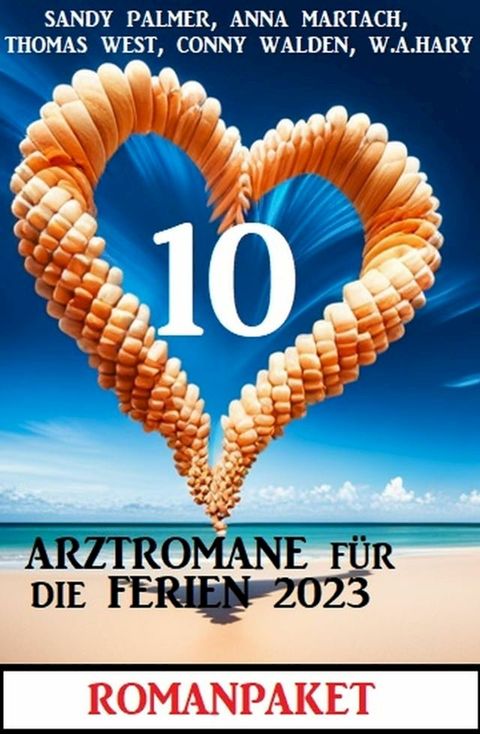 10 Arztromane f&uuml;r die Ferien 2023: Romanpaket(Kobo/電子書)