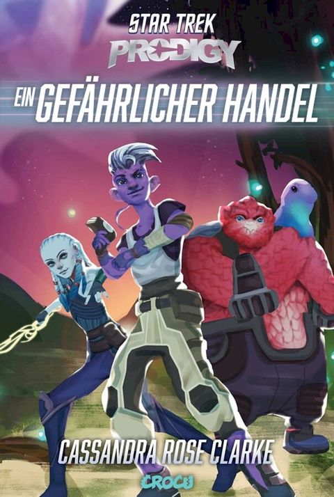 Star Trek Prodigy: Ein gef&auml;hrlicher Handel(Kobo/電子書)